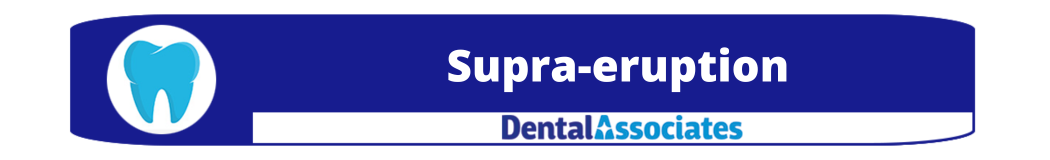 Supra-eruption | Dental Associates Wisconsin